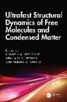 Sergey A. Aseyev, Ischenko Anatoly A., Gennady V. Fetisov - Ultrafast Structural Dynamics of Free Molecules and Condensed Matter