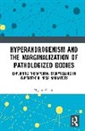 Megan Perram - Hyperandrogenism and the Marginalization of Pathologized Bodies