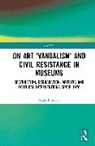 Anne Bessette, Anne (Centre De Recherche Sur Les Liens Bessette - On Art ''Vandalism'' and Civil Resistance in Museums