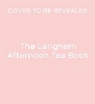 The Langham - The Langham Afternoon Tea Book