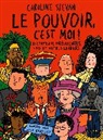 Le pouvoir, c'est moi !