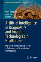 Lakhmi C Jain, Ajita Jain, Lakhmi C. Jain, Chee-Peng Lim - Artificial Intelligence in Diagnostics and Imaging Technologies in Healthcare