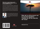 Mostafa El Far - État de la concurrence sur le marché égyptien: l'étude de cas du marché de l'acier