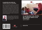 Hafsah MA - La protection des droits de l'enfant selon la loi islamique