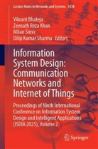 Vikrant Bhateja, Zeenath Reza Khan, Dilip Kumar Sharma, Milan Simic, Milan Simic et al - Information System Design: Communication Networks and Internet of Things
