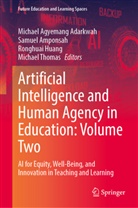 Michael Agyemang Adarkwah, Samuel Amponsah, Ronghuai Huang, Ronghuai Huang et al, Michael Thomas - Artificial Intelligence and Human Agency in Education: Volume Two