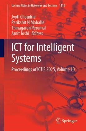 Jyoti Choudrie, Amit Joshi, Parikshit N Mahalle, Parikshit N. Mahalle, Parikshit N Mahalle, Thinagaran Perumal... - ICT for Intelligent Systems - Proceedings of ICTIS 2025, Volume 10