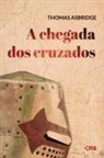 Thomas Asbridge - A chegada dos cruzados