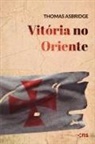 Thomas Asbridge - Vitória no Oriente