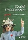 Pedro Sáenz-López Buñuel - Educar emocionando : propuesta para la (r)evolución en las aulas del siglo XXI