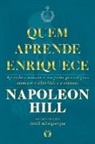 Napoleon Hill - Quem Aprende Enriquece