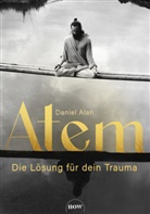 Daniel Alan - Atem - Die Lösung für dein Trauma