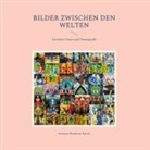Andreas Niederau-Kaiser - Bilder zwischen den Welten