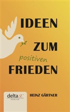 Heinz Gärtner - Ideen zum positiven Frieden