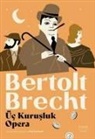 Bertolt Brecht - Üc Kurusluk Opera