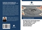Fatemeh Delkhosh Jalali - Praktische Anwendungen der Mechanik in der strukturellen und mechanischen Konstruktion