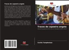 Cecilia Tamplenizza - Traces de capoeira angola