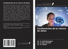 M. Ajisha, G. Amirthayogam, C. Anbu Ananth - Fundamentos de la ciencia de datos