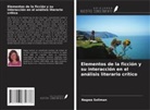 Nagwa Soliman - Elementos de la ficción y su interacción en el análisis literario crítico