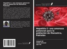Habib Ahmad, Amjad Ali, Ijaz Ali - Hepatitis C- una amenaza potencial para la población de Mansehra, Pakistán