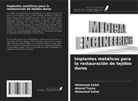Mahmoud Saleh, Mohamed Saleh, Ahmed Touny - Implantes metálicos para la restauración de tejidos duros