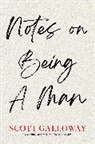 Scott Galloway, Galloway Scott - Notes on Being a Man