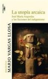 Mario Vargas Llosa - La utopía arcaica