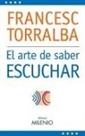 Francesc Torralba Roselló - El arte de saber escuchar