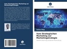 Saliou Diop - Vom Strategischen Marketing zur Marketingstrategie