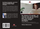 Maftuna Abdurasulova - Du silence à la parole : un manuel axé sur les tâches pour les étudiants d'anglais langue étrangère
