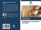 Benjamin Cengic, Nazif Varatanovic - Pathologie der Milchdrüse bei Kühen