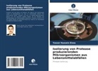 Yasser Hussein Eissa - Isolierung von Protease produzierenden Mikroorganismen aus Lebensmittelabfällen