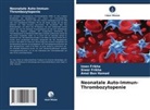 Amel Ben Hamad, Imen Frikha, Siwar Frikha - Neonatale Auto-Immun-Thrombozytopenie
