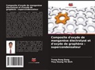Trung-Dung Dung, Thuy Hoang Thi Bich - Composite d'oxyde de manganèse électrolysé et d'oxyde de graphène : supercondensateur