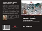 Paula Serena Cottet - Transformer l'éducation : intelligence artificielle, motivation et ABP