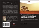 Amy Wickham - Fours améliorés dans le village du Millénaire de Mayange, au Rwanda