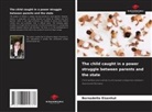 Bernadette Eisenhut - The child caught in a power struggle between parents and the state