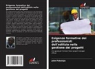 John Fakolujo - Esigenze formative dei professionisti dell'edilizia nella gestione dei progetti