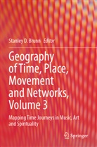 Stanley D. Brunn, Stanley D Brunn - Geography of Time, Place, Movement and Networks, Volume 3