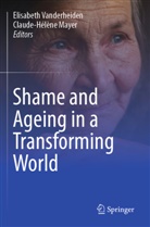 Mayer, Claude-Hélène Mayer, Elisabeth Vanderheiden - Shame and Ageing in a Transforming World