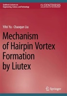 Chaoqun Liu, Yifei Yu - Mechanism of Hairpin Vortex Formation by Liutex