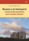 Andrea Fernández Arcos - Museos a la intemperie : conservación preventiva para murales urbanos