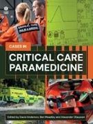 David Anderson, Ben Meadley, Alexander Olaussen - Critical Care Paramedicine: A Case-Based Approach