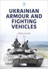 Craig Allen - Ukrainian Armour and Fighting Vehicles