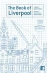 Dinesh Allirajah, Tracy Aston, Clive Barker, Ramsey Campbell, Frank Cottrell Boyce, Maria (EDT)/ Rees Crossan... - The Book of Liverpool