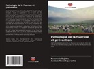 Avalala Navathej, Avalala Navathej Late), Karamala Sujatha - Pathologie de la fluorose et prévention