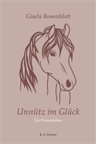 Gisela Rosenblatt - Unnütz im Glück