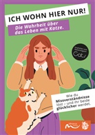 Minerva Verlag GmbH &amp; Co. KG, Minerva Verlag GmbH &amp; Co KG - ICH WOHN HIER NUR! Die Wahrheit über das Leben mit Katze.