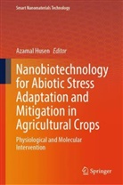 Azamal Husen - Nanobiotechnology for Abiotic Stress Adaptation and Mitigation in Agricultural Crops