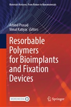 Katiyar, Vimal Katiyar, Arbind Prasad - Resorbable Polymers for Bioimplants and Fixation Devices
